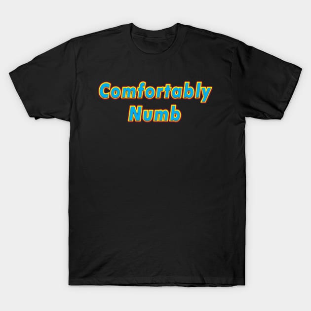 Comfortably Numb (PINK FLOYD) T-Shirt by QinoDesign